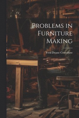 Problems in Furniture Making 1