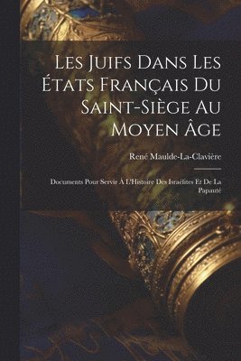 Les Juifs Dans Les tats Franais Du Saint-Sige Au Moyen ge 1