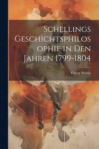 bokomslag Schellings Geschichtsphilosophie in Den Jahren 1799-1804
