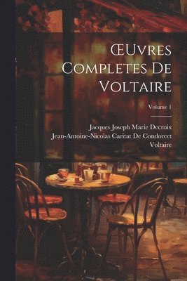 OEuvres Completes De Voltaire; Volume 1 1