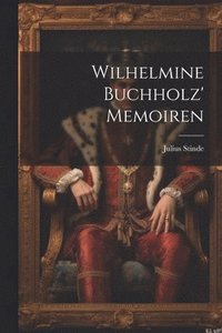 bokomslag Wilhelmine Buchholz' Memoiren