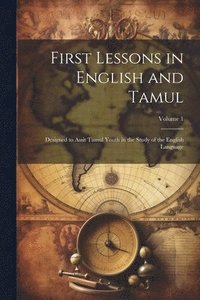 bokomslag First Lessons in English and Tamul