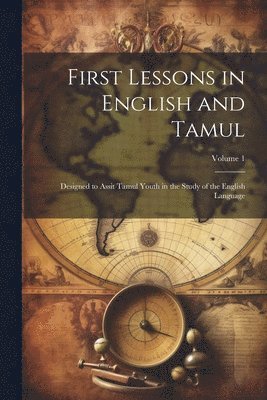 First Lessons in English and Tamul 1