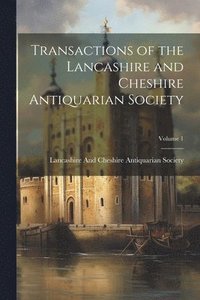 bokomslag Transactions of the Lancashire and Cheshire Antiquarian Society; Volume 1