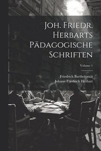 bokomslag Joh. Friedr. Herbarts Pdagogische Schriften; Volume 1