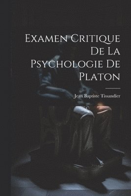 Examen Critique De La Psychologie De Platon 1