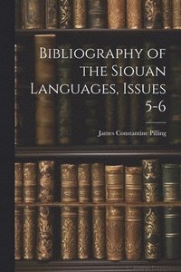 bokomslag Bibliography of the Siouan Languages, Issues 5-6