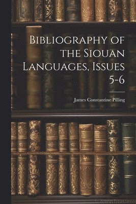 Bibliography of the Siouan Languages, Issues 5-6 1