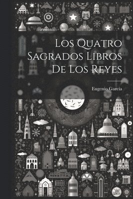 bokomslag Los Quatro Sagrados Libros De Los Reyes