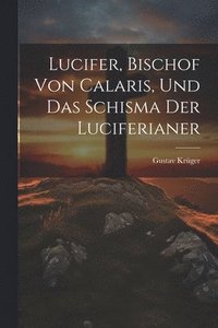 bokomslag Lucifer, Bischof Von Calaris, Und Das Schisma Der Luciferianer
