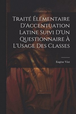 Trait lmentaire D'Accentuation Latine Suivi D'Un Questionnaire  L'Usage Des Classes 1