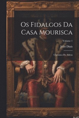 Júlio Dinis - Os Fidalgos Da Casa Mourisca, Häftad
