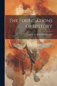 bokomslag The Foundations of History