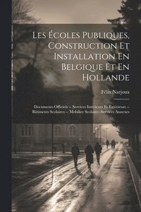 bokomslag Les coles Publiques, Construction Et Installation En Belgique Et En Hollande