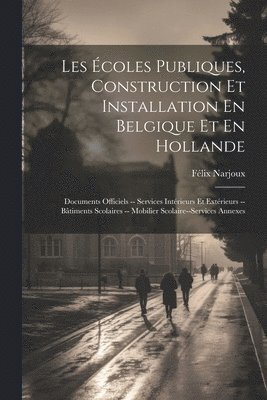 Les coles Publiques, Construction Et Installation En Belgique Et En Hollande 1