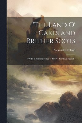 'The Land O' Cakes and Brither Scots 1