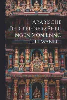 Arabische Beduinenerzhlungen Von Enno Littmann ... 1
