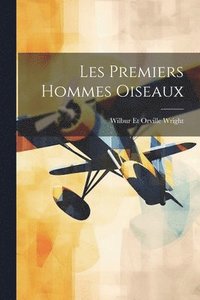 bokomslag Les Premiers Hommes Oiseaux