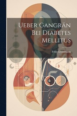 Ueber Gangrn Bei Diabetes Mellitus 1