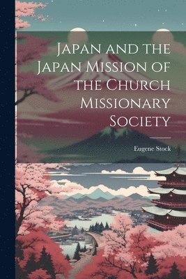 bokomslag Japan and the Japan Mission of the Church Missionary Society