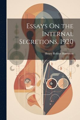 Essays On the Internal Secretions, 1920 1