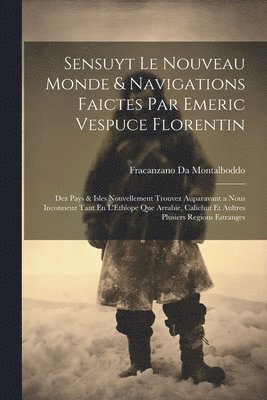 Sensuyt Le Nouveau Monde & Navigations Faictes Par Emeric Vespuce Florentin 1