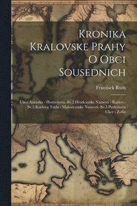 bokomslag Kronika Kralovske Prahy O Obci Sousednich