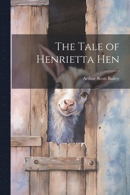 Arthur Scott Bailey - Tale of Henrietta Hen, Häftad