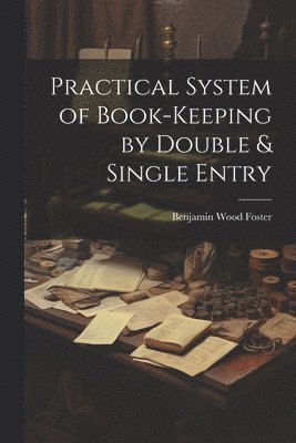 Practical System of Book-Keeping by Double & Single Entry 1