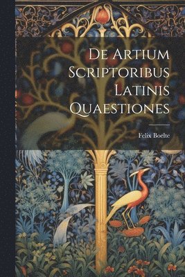 bokomslag De Artium Scriptoribus Latinis Quaestiones