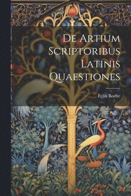 De Artium Scriptoribus Latinis Quaestiones 1