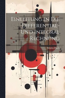 Einleitung in Die Differential- Und Integral Rechnung 1