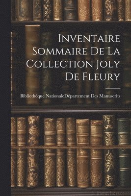 Inventaire Sommaire De La Collection Joly De Fleury 1