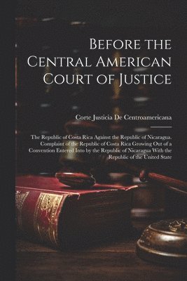 Before the Central American Court of Justice 1