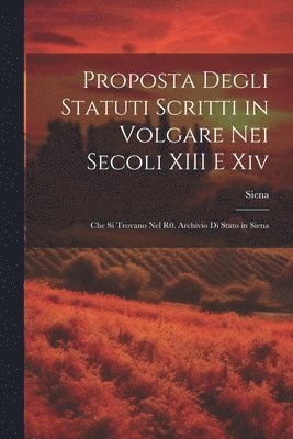 bokomslag Proposta Degli Statuti Scritti in Volgare Nei Secoli XIII E Xiv