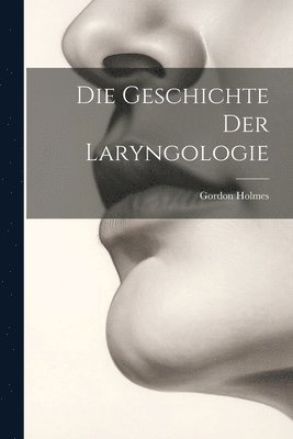 Die Geschichte Der Laryngologie 1