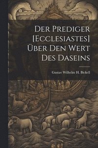 bokomslag Der Prediger [Ecclesiastes] ber Den Wert Des Daseins