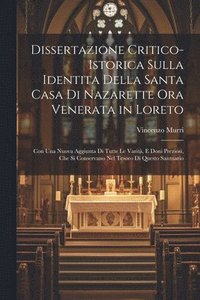 bokomslag Dissertazione Critico-Istorica Sulla Identita Della Santa Casa Di Nazarette Ora Venerata in Loreto
