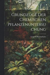 bokomslag Grundzüge Der Chemischen Pflanzenuntersuchung
