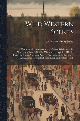 John Beauchamp Jones - Wild Western Scenes, Häftad