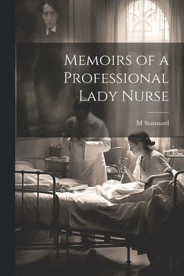 bokomslag Memoirs of a Professional Lady Nurse