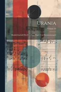 bokomslag Urania: Musik-Zeitschrift Für Orgelbau, Orgel- Und Harmoniumspiel; Volume 33