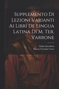 bokomslag Supplemento Di Lezioni Varianti Ai Libri De Lingua Latina Di M. Ter. Varrone
