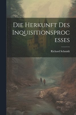 bokomslag Die Herkunft Des Inquisitionsprocesses