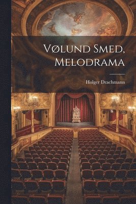 Holger Drachmann - Vølund Smed, Melodrama, Häftad
