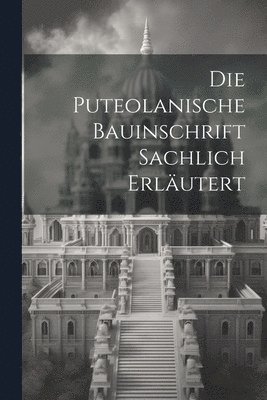 Die Puteolanische Bauinschrift Sachlich Erlutert 1