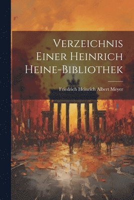 Verzeichnis Einer Heinrich Heine-Bibliothek 1