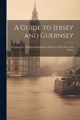 A Guide to Jersey and Guernsey 1