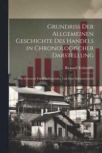 bokomslag Grundriss der allgemeinen Geschichte des Handels in chronologischer Darstellung