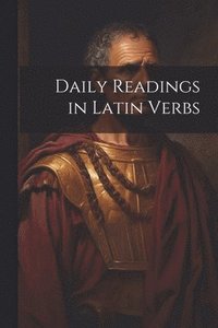 bokomslag Daily Readings in Latin Verbs